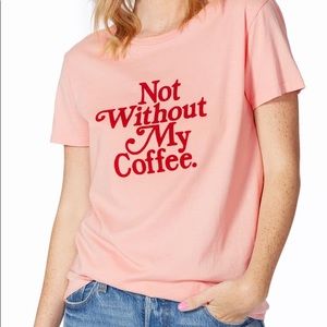 NWT Not Without My Coffee ☕️ Tee by Ban.do ✨
